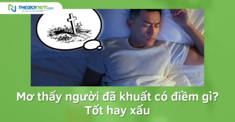 Mơ thấy người đã khuất có điềm gì? tốt hay xấu