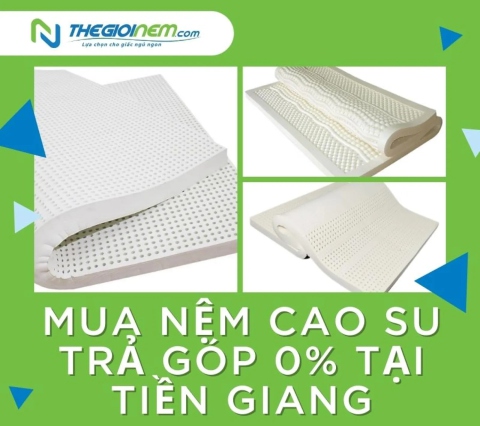 Mua nệm cao su trả góp 0% tại Tiền Giang