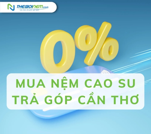 Mua nệm cao su trả góp Cần Thơ | Thegioinem.com