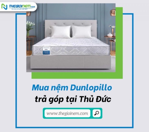 Mua nệm Dunlopillo trả góp tại Thủ Đức