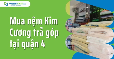 Mua nệm Kim Cương trả góp tại quận 4