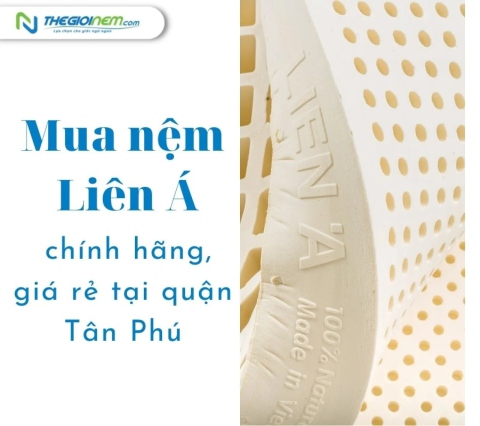 Mua nệm Liên Á chính hãng, giá rẻ tại quận Tân Phú