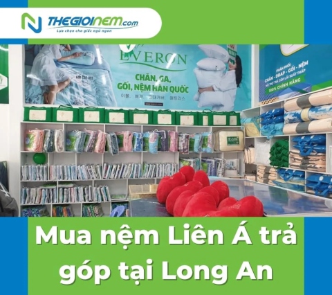 Mua nệm Liên Á trả góp tại Long An | Thegioinem.com