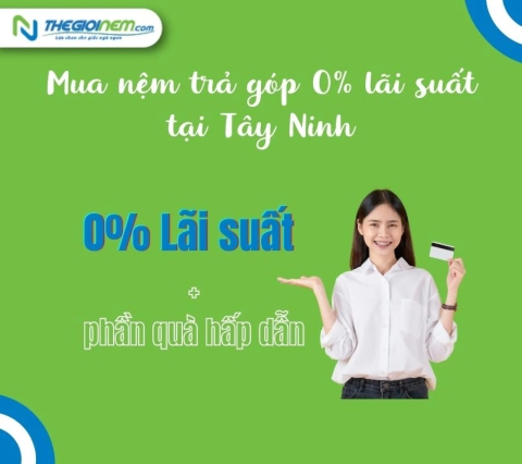 Mua nệm trả góp 0% tại Tây Ninh