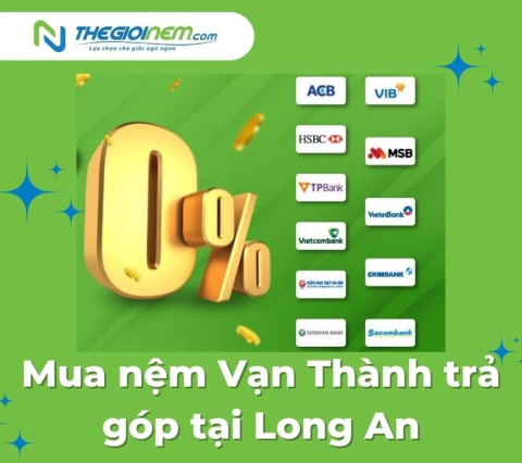 Mua nệm Vạn Thành trả góp tại Long An | Thegioinem.com