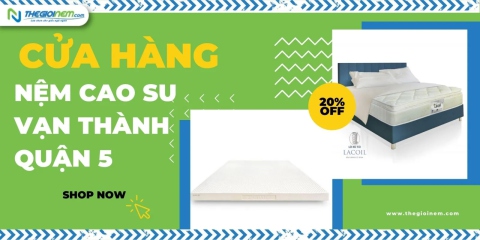 Cửa Hàng Bán Nệm Vạn Thành Giá Rẻ Quận 5 |Thegioinem.com