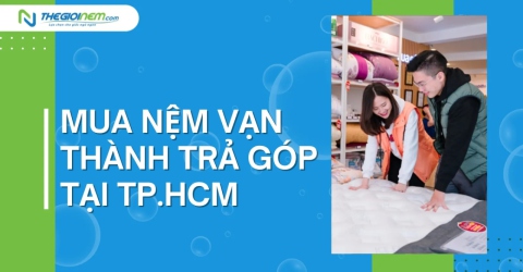 Mua nệm Vạn Thành trả góp tại Tp.HCM