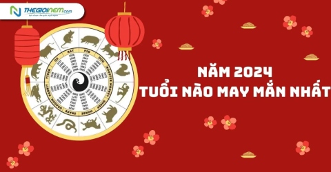 Năm 2024 tuổi nào may mắn nhất