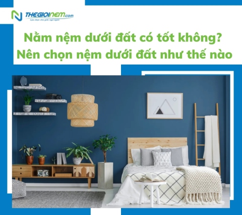 Nằm nệm dưới đất có tốt không? Nên chọn nệm dưới đất như thế nào