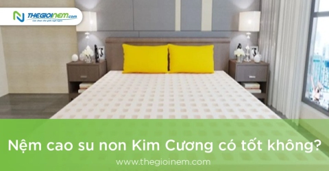 Nệm cao su non Kim Cương có tốt không? | Thegioinem.com