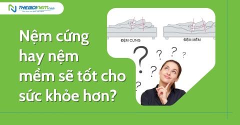 Nệm cứng hay nệm mềm sẽ tốt cho sức khỏe hơn?