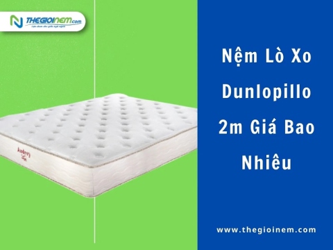 Nệm Lò Xo Dunlopillo 2m Giá Bao Nhiêu? | Thegioinem.com