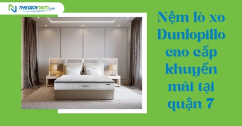 Nệm lò xo Dunlopillo cao cấp khuyến mãi tại quận 7