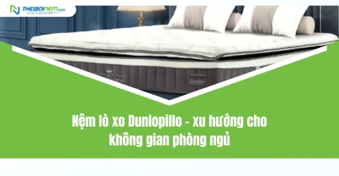 Nệm lò xo Dunlopillo - xu hướng cho không gian phòng ngủ