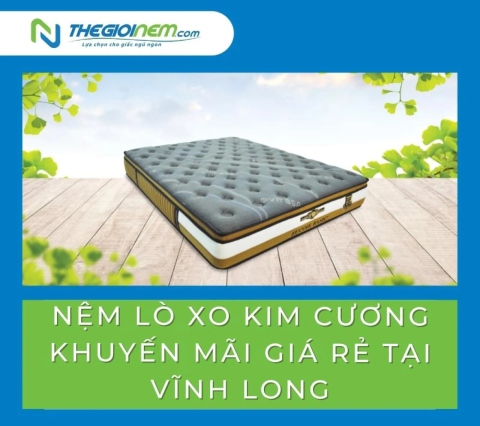 Nệm lò xo Kim Cương khuyến mãi giá rẻ tại Vĩnh Long 