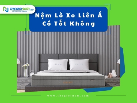 Nệm Lò Xo Liên Á Có Tốt Không? | Thegioinem.com