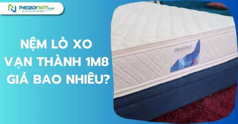 Nệm lò xo Vạn Thành 1m8 giá bao nhiêu?