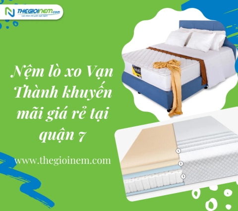 Nệm lò xo Vạn Thành khuyến mãi giá rẻ tại quận 7