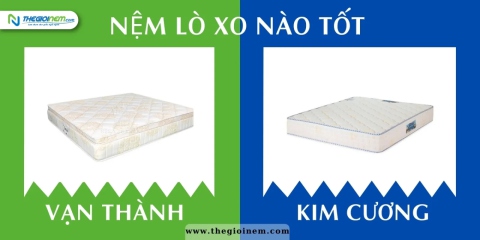 Nên mua nệm lò xo Vạn Thành hay nệm lò xo Kim Cương tốt hơn?