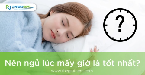 Nên ngủ lúc mấy giờ là tốt nhất? | Thegioinem.com