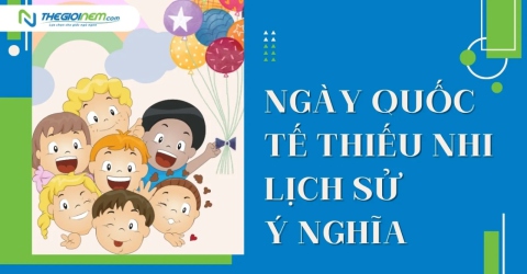 Ngày Quốc tế thiếu nhi: lịch sử, ý nghĩa