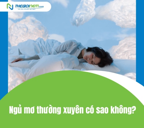 Ngủ mơ thường xuyên có sao không?