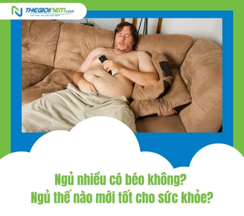 Ngủ nhiều có béo không? Ngủ thế nào mới tốt cho sức khỏe?