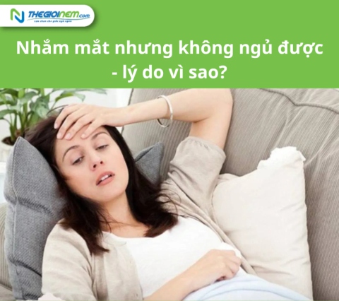 Nhắm mắt nhưng không ngủ được - lý do vì sao?