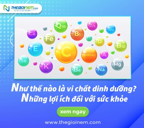 Như thế nào là vi chất dinh dưỡng? Những lợi ích đối với sức khỏe