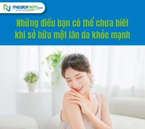 Những điều bạn có thể chưa biết khi sở hữu một làn da khỏe mạnh