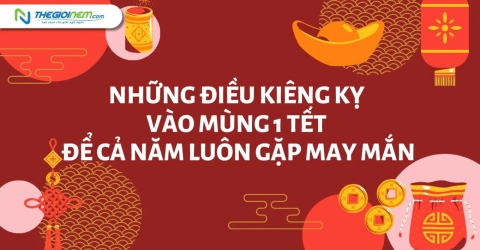 Những điều kiêng kỵ vào mùng 1 Tết để cả năm luôn gặp may mắn