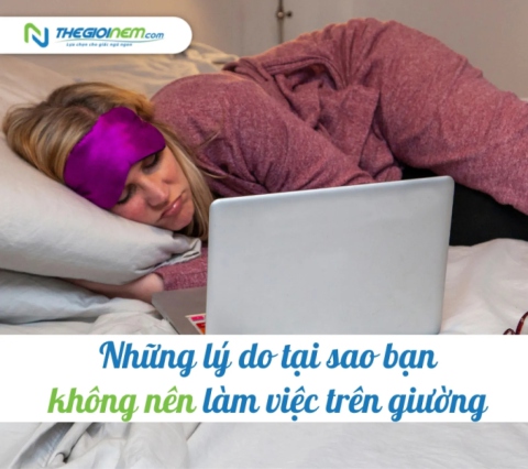 Những lý do tại sao bạn không nên làm việc trên giường