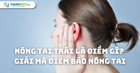 Nóng tai trái là điềm gì? Giải mã điềm báo nóng tai