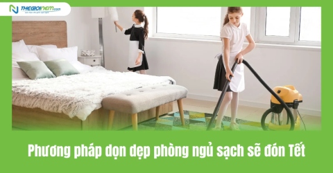 Phương Pháp Dọn Dẹp Phòng Ngủ Sạch Sẽ Đón Tết | Thegioinem.com