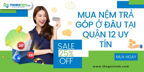 Mua nệm trả góp ở đâu tại quận 12 uy tín?