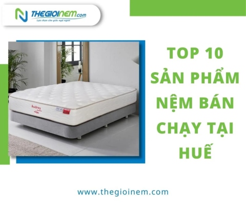 Review top 10 sản phẩm nệm bán chạy tại Huế | Thegioinem.com