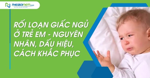 Rối loạn giấc ngủ ở trẻ em - nguyên nhân, dấu hiệu, cách khắc phục