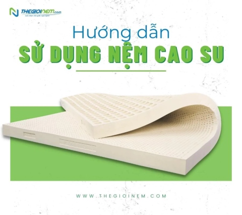 Sử dụng nệm cao su sao cho đúng cách