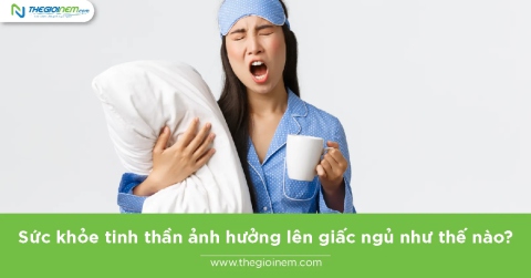 Sức khỏe tinh thần ảnh hưởng lên giấc ngủ như thế nào?