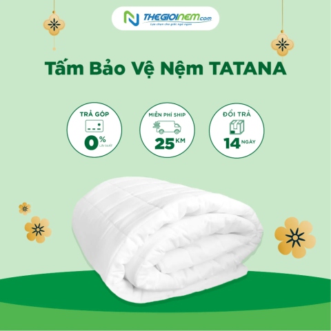 Tấm Bảo Vệ Nệm TATANA Khuyến Mãi Giảm Giá 15% Tại Thegioinem.com