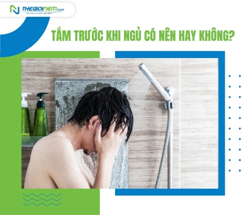 Tắm trước khi ngủ có nên hay không?