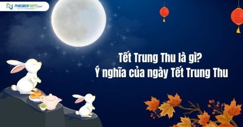 Tết Trung Thu là gì? Ý nghĩa của ngày Tết Trung Thu