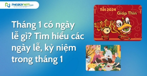 Tháng 1 có ngày lễ gì? Tìm hiểu các ngày lễ, kỷ niệm trong tháng 1