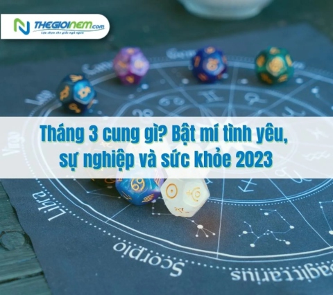 Tháng 3 cung gì? Bật mí tình yêu, sự nghiệp và sức khỏe 2023