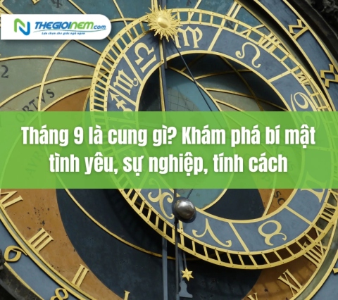 Tháng 9 là cung gì? Khám phá bí mật tình yêu, sự nghiệp, tính cách