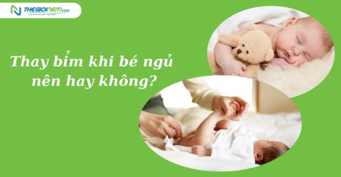 Thay bỉm khi bé ngủ nên hay không?