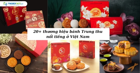 20+ thương hiệu bánh Trung thu nổi tiếng ở Việt Nam