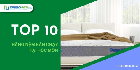 Top 10 hãng nệm bán chạy tại Hóc Môn | Thegioinem.com