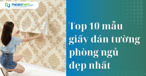 Top 10 mẫu giấy dán tường phòng ngủ đẹp nhất