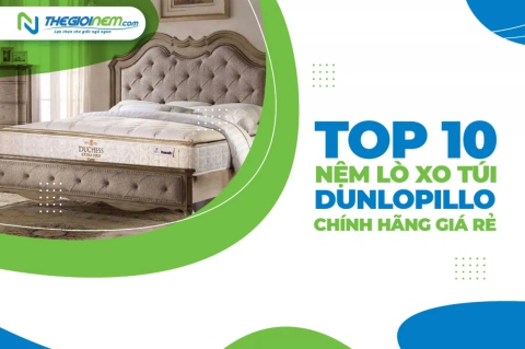 Top 10 mẫu nệm lò xo túi Dunlopillo chính hãng giá rẻ